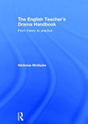 The English teacher's drama handbook : from theory to practice /