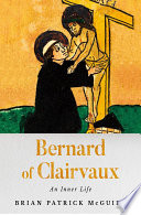 Bernard of Clairvaux : an inner life /