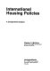 International housing policies : a comparative analysis /