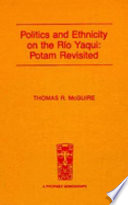 Politics and ethnicity on the Rio Yaqui : Potam revisited /