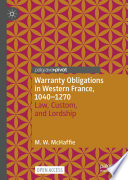 Warranty Obligations in Western France, 1040-1270 : Law, Custom, and Lordship /