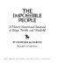 The impossible people ; a history natural and unnatural of beings terrible and wonderful /