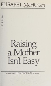 Raising a mother isn't easy /