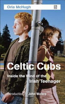 Celtic cubs : inside the mind of the Irish teenager /