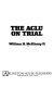 The ACLU on trial /