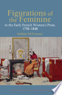 Figurations of the feminine in the early French women's press, 1758-1848 /