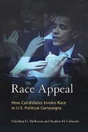 Race appeal : how candidates invoke race in U.S. political campaigns /