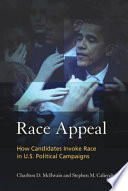 Race appeal : how candidates invoke race in U.S. political campaigns /