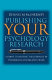 Publishing your psychology research : a guide to writing for journals in psychology and related fields /