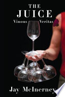 The juice : vinous veritas /