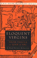 Eloquent virgins from Thecla to Joan of Arc /
