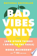 Bad vibes only : (and other things I bring to the table) : essays /
