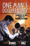 One man's documentary : a memoir of the early days of the National Film Board /