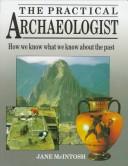 The practical archaeologist : how we know what we know about the past /