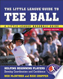 The Little League guide to tee ball : helping beginning players develop coordination and confidence /
