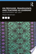 On privilege, fraudulence, and teaching as learning : selected essays 1981--2019 /