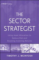 The sector strategist : using new asset allocation techniques to reduce risk and improve investment returns /