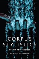 Corpus stylistics : theory and practice /