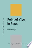 Point of view in plays : a cognitive stylistic approach to viewpoint in drama and other text-types /