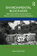 Environmental blockades : obstructive direct action and the history of the environmental movement /