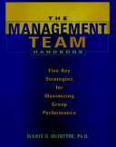 The management team handbook : five key strategies for maximizing group performance /