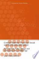 Critical Systemic Praxis for Social and Environmental Justice : Participatory Policy Design and Governance for a Global Age /
