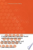 Critical systemic praxis for social and environmental justice : participatory policy design and governance for a global age /
