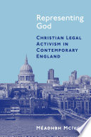 Representing God : Christian Legal Activism in Contemporary England /