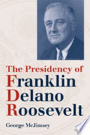 The presidency of Franklin Delano Roosevelt /