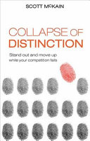 The collapse of distinction : stand out and move up while your competition fails /