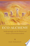 Eco-alchemy : anthroposophy and the history and future of environmentalism /