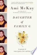 Daughter of Family G. : a memoir of cancer genes, love and fate /