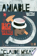 Amiable with big teeth : a novel of the love affair between the communists and the poor black sheep of Harlem /