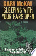 Sleeping with your ears open : on patrol with the Australian SAS /