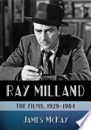 Ray Milland : the films, 1929-1984 /
