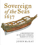 Sovereign of the Seas, 1637 : a reconstruction of the most powerful warship of its day /