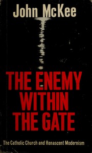 The enemy within the gate : the Catholic Church and renascent modernism /