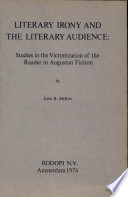 Literary irony and the literary audience ; studies in the victimization of the reader in Augustan fiction /