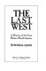 The last West ; a history of the Great Plains of North America.