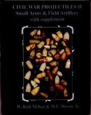 Civil War projectiles II : small arms & field artillery, with supplement /