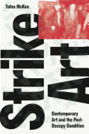 Strike art : contemporary art and the post-occupy condition /