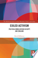 Exiled activism : political mobilization in Egypt and England /
