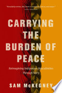 Carrying the burden of peace : reimagining Indigenous masculinities through story /