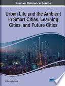 Urban life and the ambient in smart cities, learning cities, and future cities /