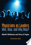 Physicians as leaders : who, how, and why now? /