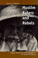 Muslim rulers and rebels : everyday politics and armed separatism in the southern Philippines /