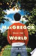MacGregor tells the world : a novel /