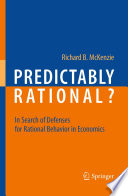 Predictably rational? : in search of defenses for rational behavior in economics /