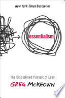 Essentialism : the disciplined pursuit of less /