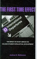 The first time effect : the impact of study abroad on college student intellectual development /